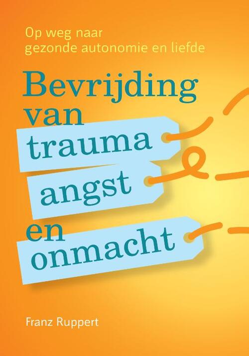 Bevrijding van trauma, angst en onmacht -  Franz Ruppert (ISBN: 9789463160193)