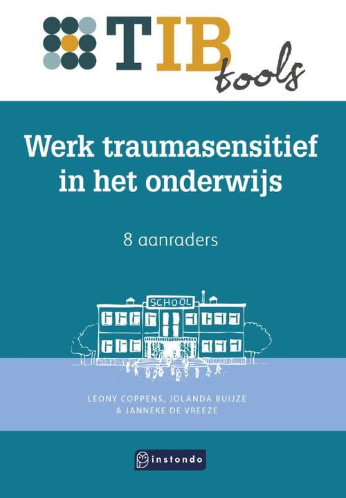 Werk traumasensitief in het onderwijs -  Janneke de Vreeze, Jolanda Buijze, Leony Coppens (ISBN: 9789463175517)