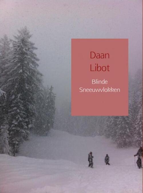 Blinde sneeuwvlokken -  Daan Libot (ISBN: 9789463183109)