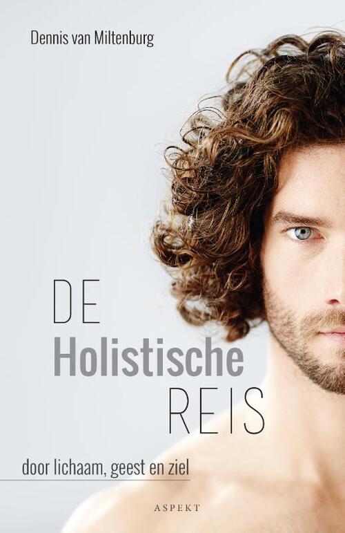 De holistische reis -  Dennis van Miltenburg (ISBN: 9789463384063)