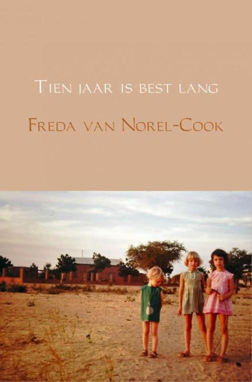 Tien jaar is best lang -  Freda van Norel-Cook (ISBN: 9789463422512)