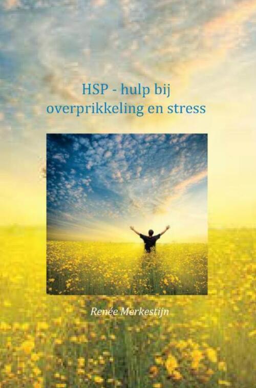 HSP - hulp bij overprikkeling en stress -  Renée Merkestijn (ISBN: 9789463428781)