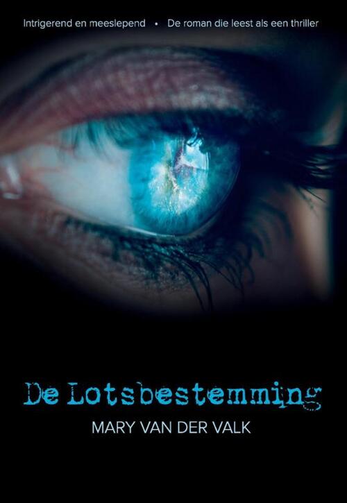 De lotsbestemming -  Mary van der Valk (ISBN: 9789463450225)