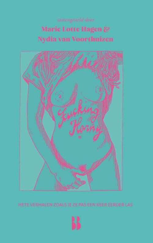 Fucking horny -  Marie Lotte Hagen, Nydia van Voorthuizen (ISBN: 9789463493772)