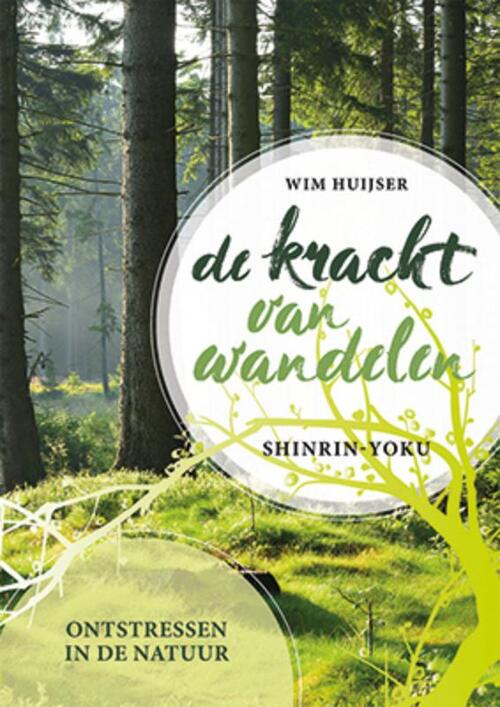 De kracht van wandelen -  Wim Huijser (ISBN: 9789463541039)