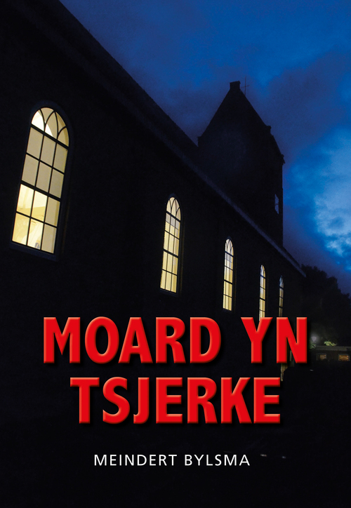 Moard yn tsjerke -  Meindert Bylsma (ISBN: 9789463654111)