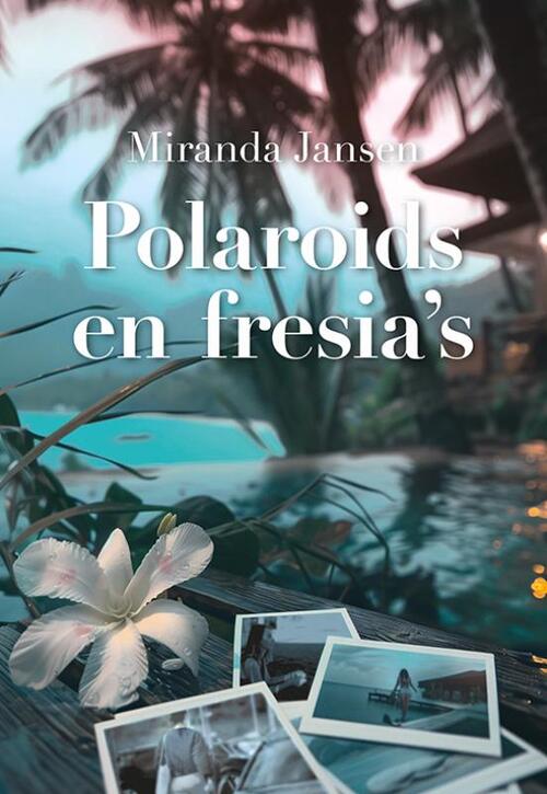 Polaroids en fresia's -  Miranda Jansen (ISBN: 9789463657969)