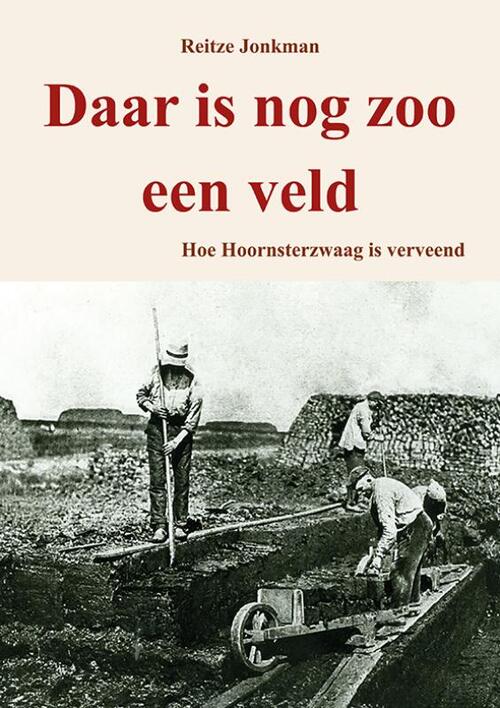 Reitze Jonkman Daar is nog zoo een veld -   (ISBN: 9789463658270)