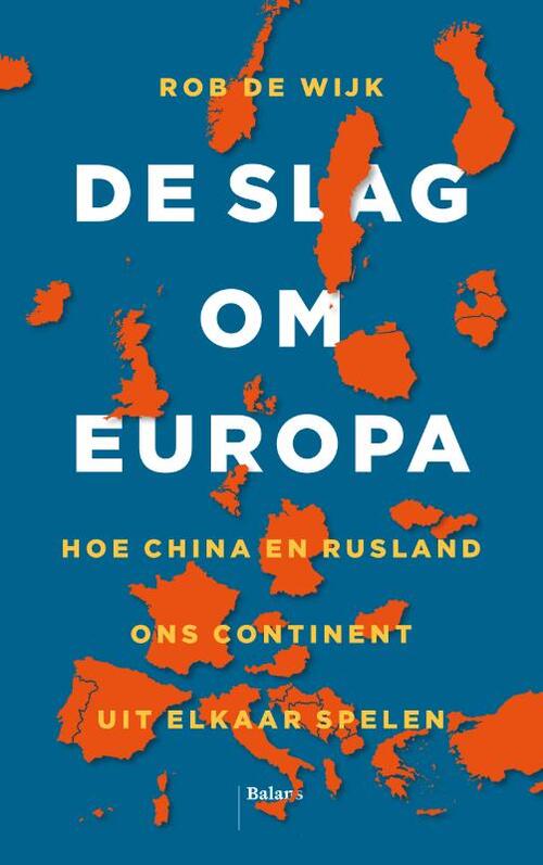 De slag om Europa -  Rob de Wijk (ISBN: 9789463821254)