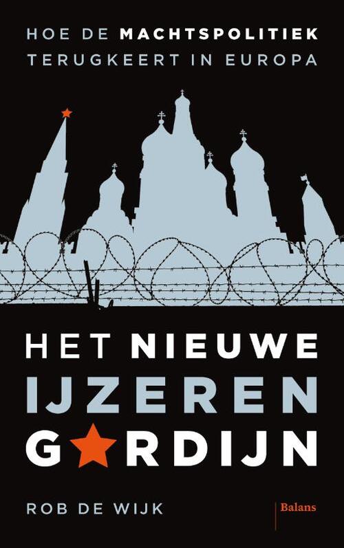 Het nieuwe IJzeren Gordijn -  Rob de Wijk (ISBN: 9789463823326)