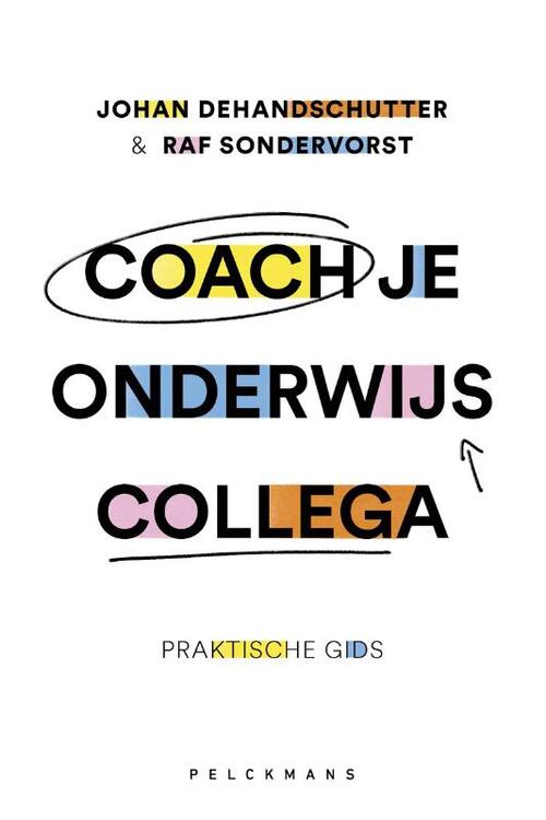 Coach je onderwijscollega -  Johan Dehandschutter, Rafaël Sondervorst (ISBN: 9789463837866)
