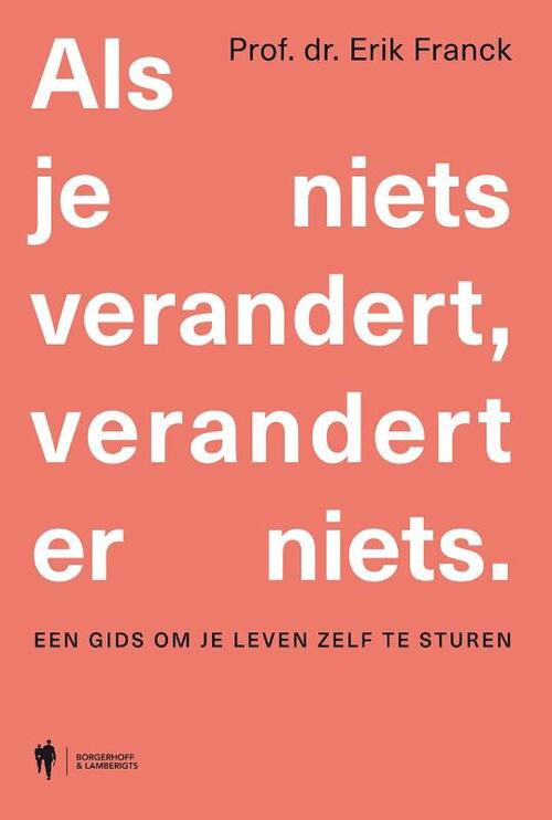 Als je niets verandert, verandert er niets -  Erik Prof. Franck (ISBN: 9789463935036)