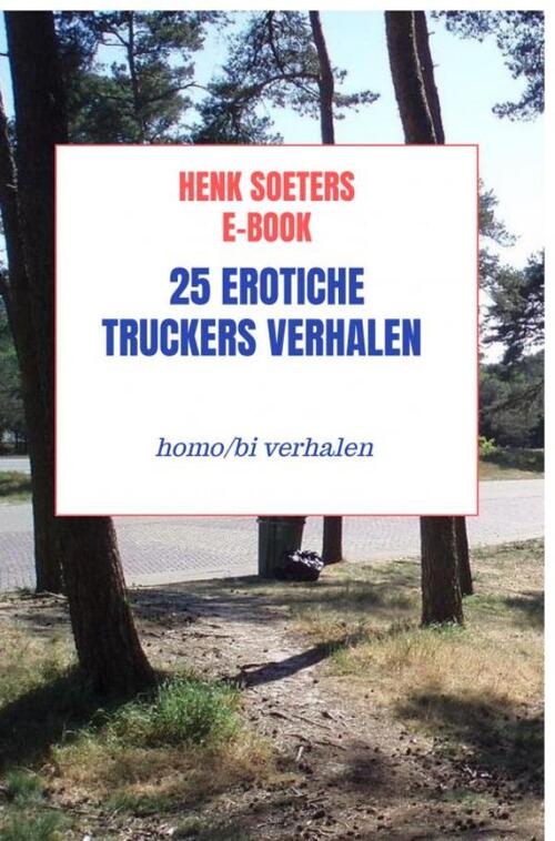25 erotiche Truckers verhalen -  Henk Soeters (ISBN: 9789463987882)