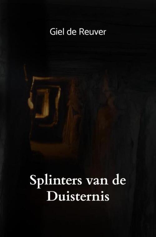 Splinters van de Duisternis -  Giel de Reuver (ISBN: 9789464059090)