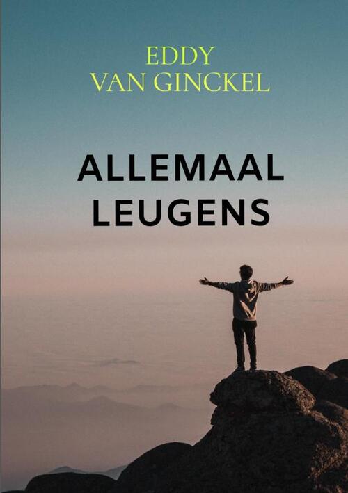 Allemaal Leugens -  Eddy van Ginckel (ISBN: 9789464059496)
