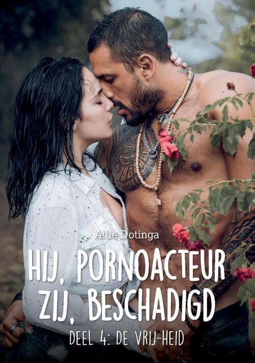 Hij pornoacteur. Zij beschadigd. -  Attie Dotinga (ISBN: 9789464066296)