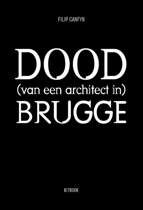 Dood (van een architect in) Brugge -  Filip Canfyn (ISBN: 9789464077308)
