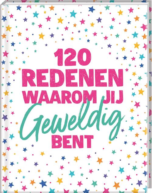 120 Redenen Waarom Jij Geweldig Bent -   (ISBN: 9789464084917)