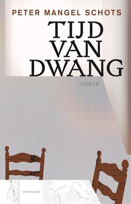 Tijd van dwang -  Peter Mangel Schots (ISBN: 9789464106534)