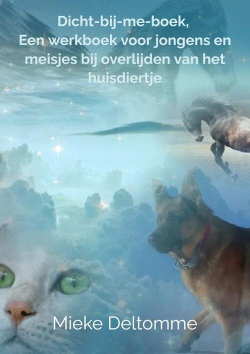 Dicht-bij-me-boek, een werkboek voor jongens en meisjes bij overlijden van het huisdiertje -  Mieke Deltomme (ISBN: 9789464180343)