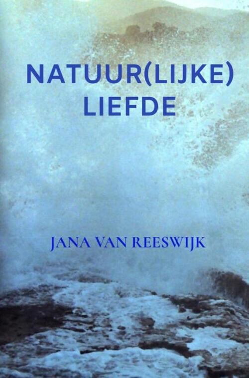 Natuur(lijke) liefde -  Jana van Reeswijk (ISBN: 9789464183375)