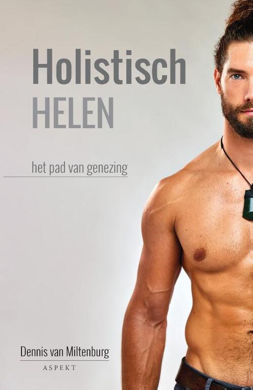 Holistisch Helen, het pad van genezing -  Dennis van Miltenburg (ISBN: 9789464240238)