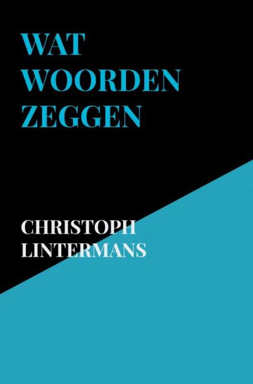 Wat woorden zeggen -  Christoph Lintermans (ISBN: 9789464350159)
