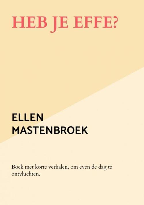 Heb je effe? -  Ellen Mastenbroek (ISBN: 9789464357011)