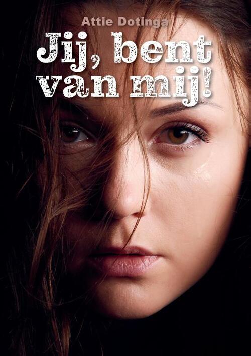 Jij, bent van mij!, Attie Dotinga