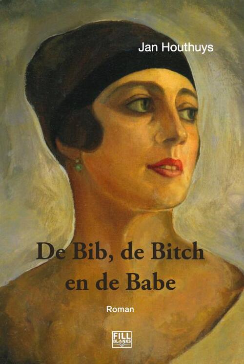 De bib, de bitch en de babe -  Jan Houthuys (ISBN: 9789464447590)