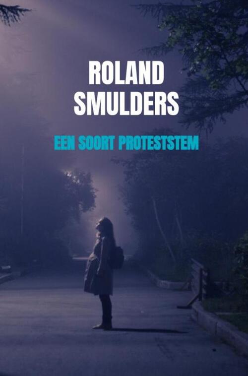 Een soort proteststem -  Roland Smulders (ISBN: 9789464480474)
