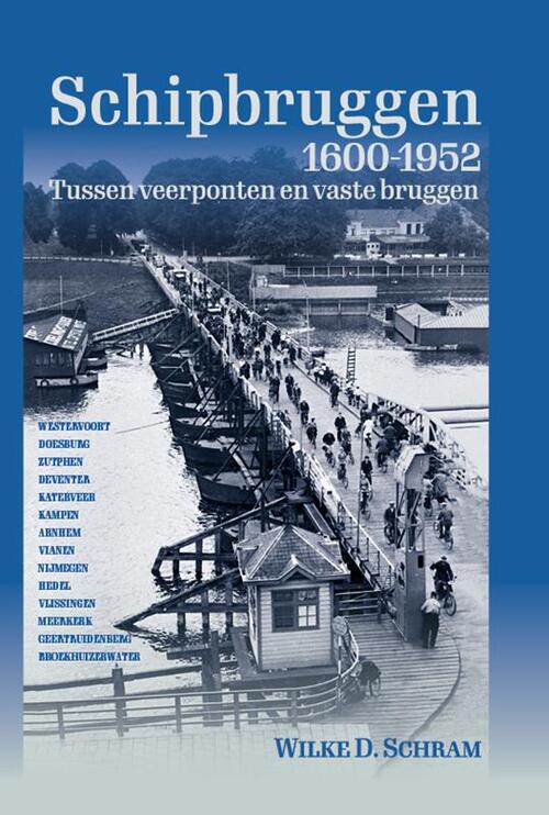 Schipbruggen 1600-1952 -  Wilke Schram (ISBN: 9789464551730)