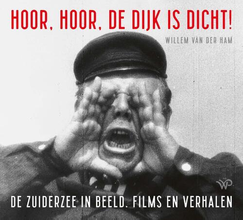 Hoor, hoor, de dijk is dicht -  Willem van der Ham (ISBN: 9789464560220)