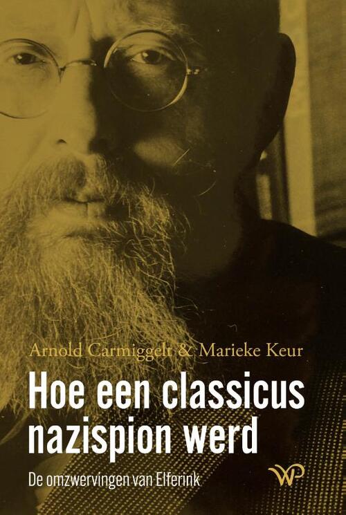 Arnold Carmiggelt, Marieke Keur Hoe een classicus nazispion werd -   (ISBN: 9789464566437)