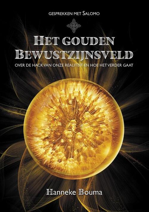 Hanneke Bouma Het Gouden Bewustzijnsveld -   (ISBN: 9789464612202)