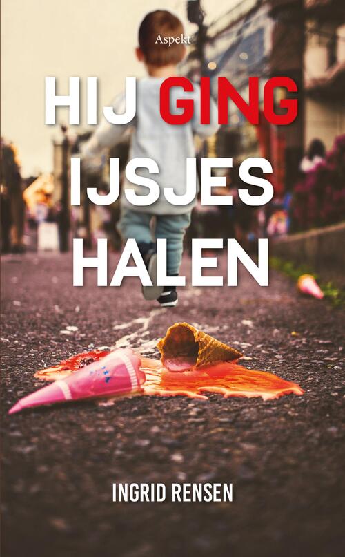 Hij ging ijsjes halen -  Ingrid Rensen (ISBN: 9789464628364)