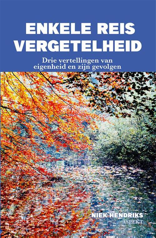 Enkele reis vergetelheid -  Niek Hendriks (ISBN: 9789464629286)