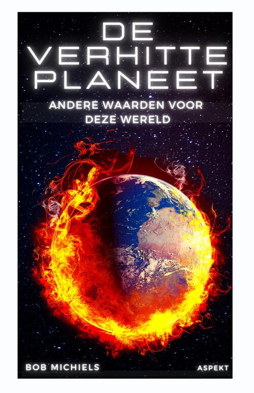 De verhitte planeet -  Bob Michiels (ISBN: 9789464629774)