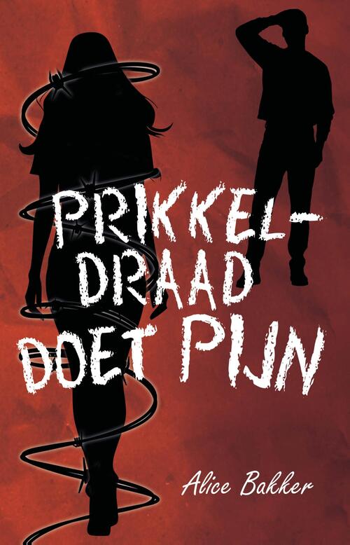 Prikkeldraad doet pijn -  Alice Bakker (ISBN: 9789464642117)