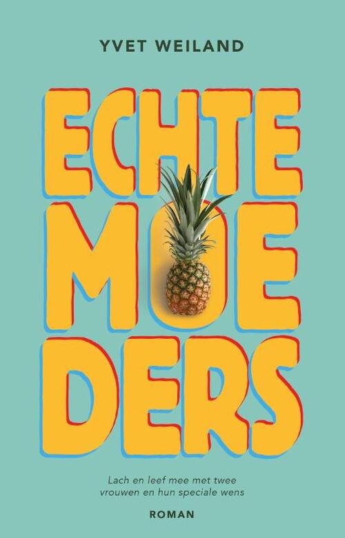 Echte moeders -  Yvet Weiland (ISBN: 9789464643565)