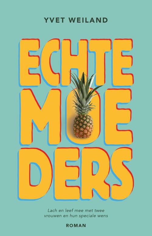 Echte moeders -  Yvet Weiland (ISBN: 9789464643572)
