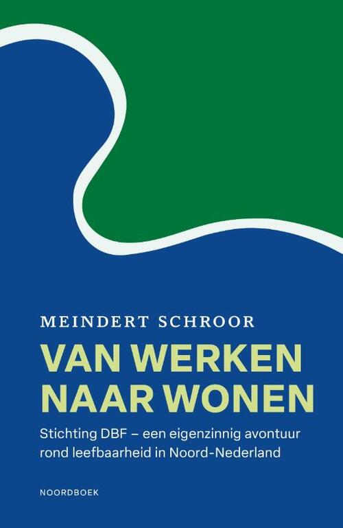 Meindert Schroor Van werken naar wonen -   (ISBN: 9789464714524)