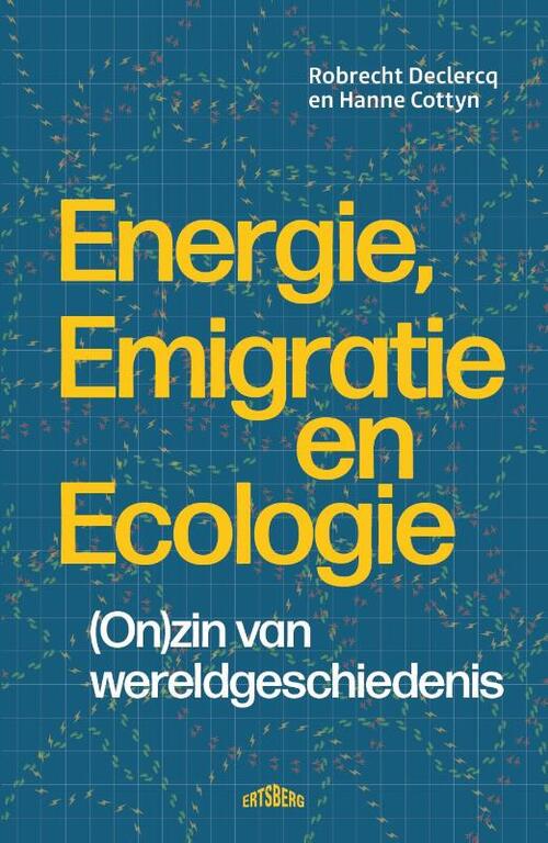 Energie, emigratie en ecologie -  Hanne Cottyn, Robrecht Declercq (ISBN: 9789464750980)
