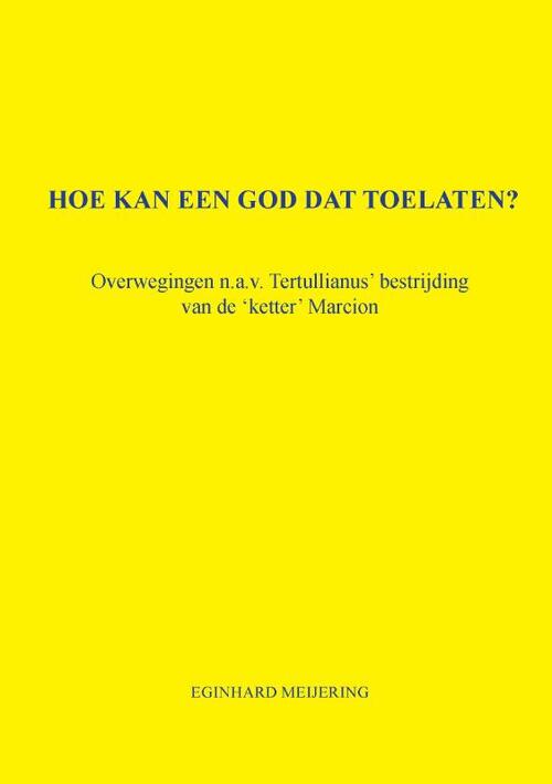 Eginhard Meijering Hoe kan een God dat toelaten? -   (ISBN: 9789464819724)