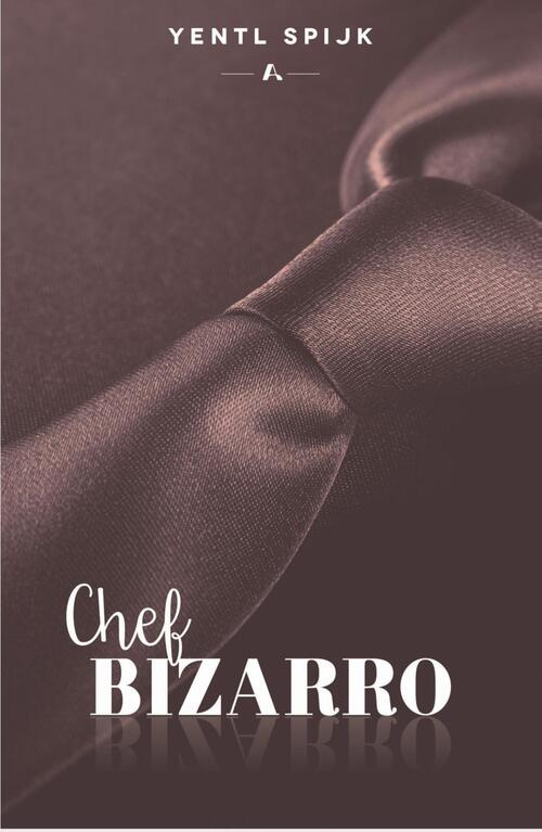 Chef Bizarro -  Yentl Spijk (ISBN: 9789464820768)
