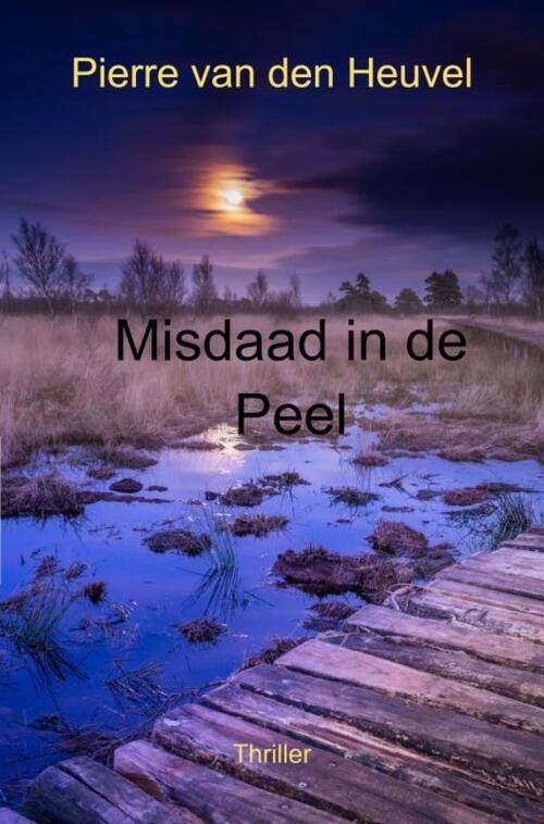 Misdaad in de Peel -  Pierre van den Heuvel (ISBN: 9789464859577)