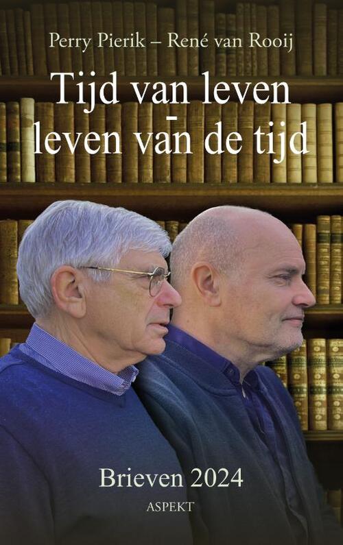 Tijd van leven – leven van de tijd -  Perry Pierik, René van Rooij (ISBN: 9789464873016)
