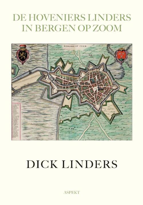 Dick Linders De hoveniers Linders in Bergen op Zoom -   (ISBN: 9789464873535)
