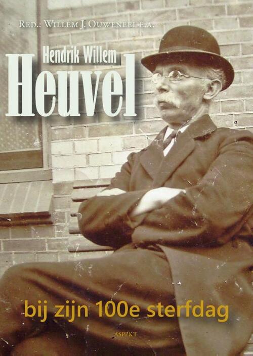 Hendrik Willem Heuvel bij zijn 100e sterfdag -   (ISBN: 9789464873986)