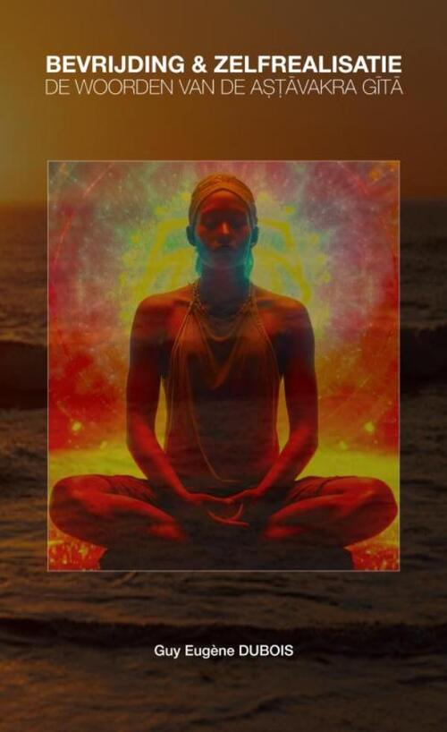 Bevrijding & Zelfrealisatie -  Guy Eugène Dubois (ISBN: 9789464927115)